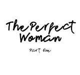 The Perfect Woman pt.1